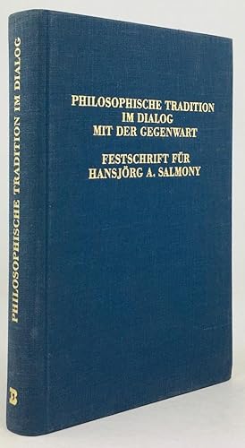 Seller image for Philosophische Tradition im Dialog mit der Gegenwart. Festschrift fr Hansjrg A. Salmony. for sale by Antiquariat Heiner Henke