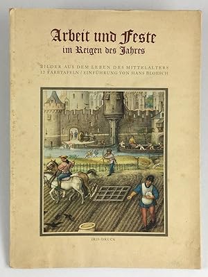 Bild des Verkufers fr Arbeit und Feste im Reigen des Jahres. Bilder aus dem Leben des Mittelalters nach dem Breviarum Grimani in Venedig. Zwlf farbige Tafeln. zum Verkauf von Antiquariat Heiner Henke