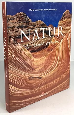 Natur. Die Schönheit des Realen. Fotos : Olivier Grunewald. Text : Bernadette Gilbertas. Aus dem ...