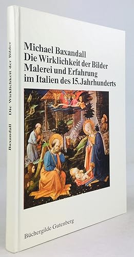 Immagine del venditore per Die Wirklichkeit der Bilder. Malerei und Erfahrung im Italien des 15. Jahrhunderts. Aus dem Englischen von Hans-Gnter Holl. venduto da Antiquariat Heiner Henke