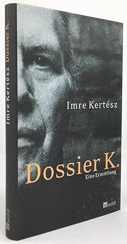 Bild des Verkufers fr Dossier K. Eine Ermittlung. Aus dem Ungarischen von Kristin Schwamm. zum Verkauf von Antiquariat Heiner Henke