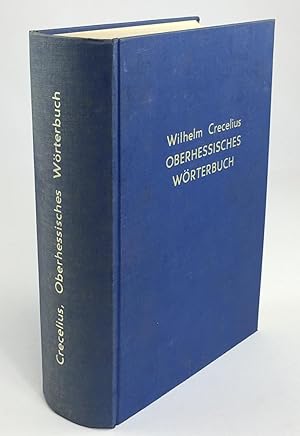 Oberhessisches Wörterbuch. Auf Grund der Vorarbeiten Weigands, Diefenbachs und Hainebachs sowie e...