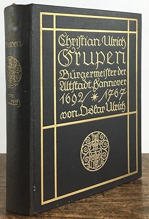 Christian Ulrich Grupen. Bürgermeister der Altstadt Hannover 1692-1767. Ein Beitrag zur Geschicht...