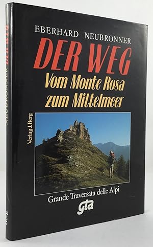 Bild des Verkufers fr Der Weg. Vom Monte Rosa zum Mittelmeer. Grande Traversata delle Alpi (GTA). zum Verkauf von Antiquariat Heiner Henke