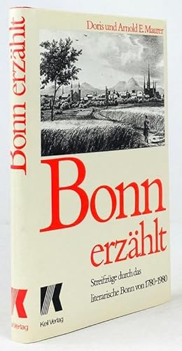 Bild des Verkufers fr Bonn erzhlt. Streifzge durch das literarische Bonn von 1780-1980. 2. Auflage. zum Verkauf von Antiquariat Heiner Henke