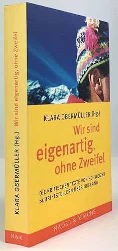 Seller image for Wir sind eigenartig, ohne Zweifel. Die kritischen Texte von Schweizer Schriftstellern ber ihr Land. for sale by Antiquariat Heiner Henke