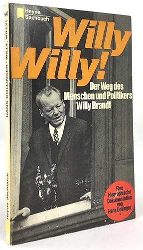 Willy ! Willy ! Der Weg des Menschen und Politikers Willy Brandt. Eine biographische Dokumentatio...