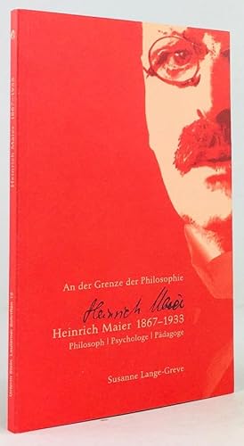 Bild des Verkufers fr An der Grenze der Philosophie. Heinrich Maier 1867-1933. Philosoph / Psychologe / Pdagoge. zum Verkauf von Antiquariat Heiner Henke