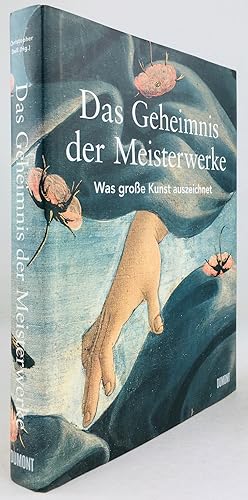 Das Geheimnis der Meisterwerke. Was große Kunst auszeichnet.