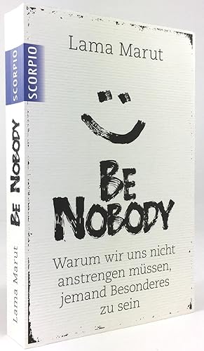 Bild des Verkufers fr Be nobody. Warum wir uns nicht anstrengen mssen, jemand Besonderes zu sein. Aus dem amerikanischen Englisch von Theo Kierdorf und Hildegard Hhr. zum Verkauf von Antiquariat Heiner Henke