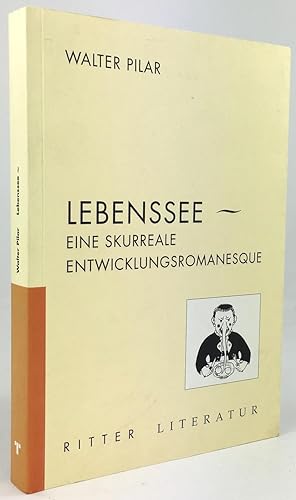 Bild des Verkufers fr Lebenssee, eine skurreale Entwicklungsromanesque. zum Verkauf von Antiquariat Heiner Henke
