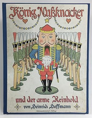 König Nussknacker und der arme Reinhold. Ein Kindermährchen in Bildern von Heinrich Hoffmann. Ver...