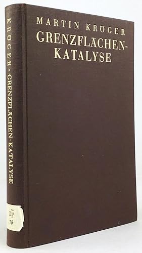 Bild des Verkufers fr Grenzflchen-Katalyse. In Zusammenarbeit mit Lotte Reichardt, Olga Hakanson, Otto Schmidt, Walter Schreiber, Hans Westerhoff, Herbert Goethel, Heinz Berger, Adolf Mller und Alfred Heymann. Mit 101 Abbildungen. zum Verkauf von Antiquariat Heiner Henke