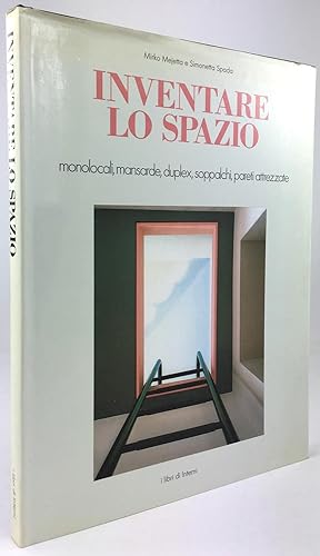 Seller image for Inventare lo Spazio. Monolocali, mansarde, duplex, soppalchi, pareti attrezzate. for sale by Antiquariat Heiner Henke