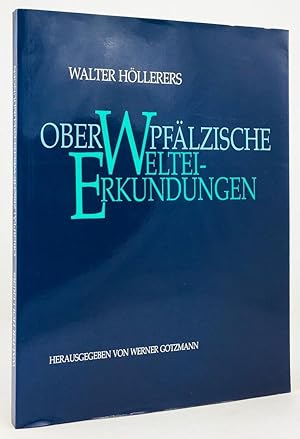 Seller image for Walter Hllerers Oberpflzische Weltei - Erkundungen. for sale by Antiquariat Heiner Henke