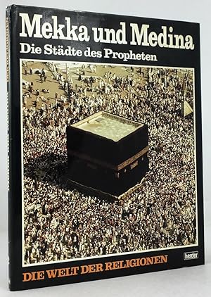 Bild des Verkufers fr Mekka und Medina. Die Stdte des Propheten. zum Verkauf von Antiquariat Heiner Henke