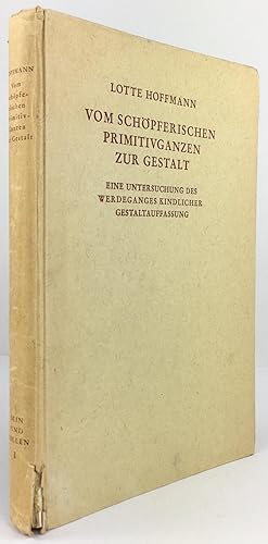 Imagen del vendedor de Vom schpferischen Primitivganzen zur Gestalt. Eine Untersuchung des Werdeganges kindlicher Gestaltauffassung. Mit 160 Abbildungen, 9 Tabellen und 3 Kurvenbildern. a la venta por Antiquariat Heiner Henke