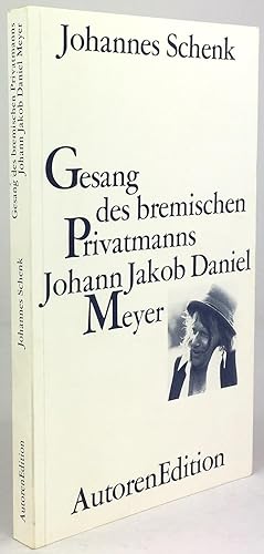 Bild des Verkufers fr Gesang des bremischen Privatmanns Johann Jakob Daniel Meyer. zum Verkauf von Antiquariat Heiner Henke