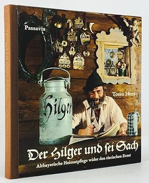 Seller image for Der Hilger und sei Sach. Altbayerische Heimatpflege wider den tierischen Ernst. for sale by Antiquariat Heiner Henke
