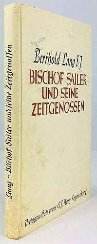 Bild des Verkufers fr Bischof Sailer und seine Zeitgenossen. zum Verkauf von Antiquariat Heiner Henke