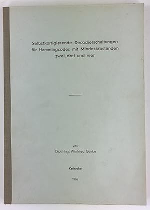 Image du vendeur pour Selbstkorrigierende Decodierschaltungen fr Hammingcodes mit Mindestabstnden zwei, drei und vier. Zur Erlangung des akademischen Grades eines Doktor-Ingenieurs von der Fakultt fr Maschinenwesen der Technischen Hochschule Karlsruhe genehmigte Dissertation. mis en vente par Antiquariat Heiner Henke