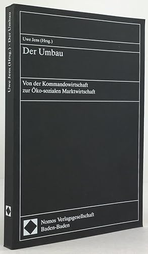 Bild des Verkufers fr Der Umbau. Von der Kommandowirtschaft zur ko-sozialen Marktwirtschaft. Mit Beitrgen von Wilh. Krelle, E. Kantzenbach, N. Diederich, W. Nlling, W. Hankel, A. Steinke u.a. zum Verkauf von Antiquariat Heiner Henke