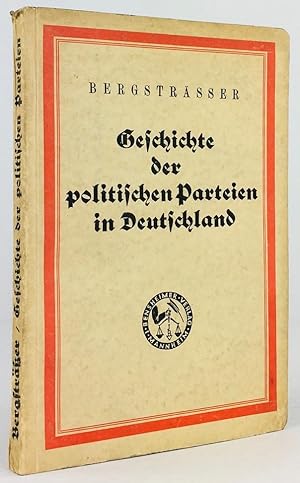 Bild des Verkufers fr Geschichte der politischen Parteien in Deutschland. Vierte verbesserte und bis auf die Gegenwart fortgefhrte Auflage. 11.-15.Tsd. zum Verkauf von Antiquariat Heiner Henke