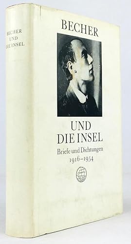 Bild des Verkufers fr Becher und die Insel. Briefe und Dichtungen 1916 - 1954. zum Verkauf von Antiquariat Heiner Henke