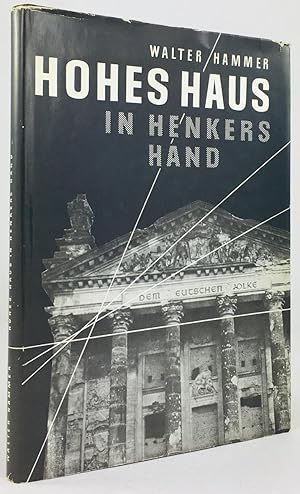 Immagine del venditore per Hohes Haus in Henkers Hand. Rckschau auf die Hitlerzeit, auf Leidensweg und Opfergang deutscher Parlamentarier. Zweite, durchgearbeitete und erweiterte Auflage. venduto da Antiquariat Heiner Henke