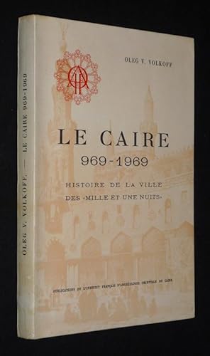 Immagine del venditore per Le Caire, 939-1969 : Histoire de la ville des "Mille et Une Nuits" venduto da Abraxas-libris
