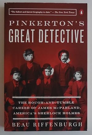 Bild des Verkufers fr Pinkerton's Great Detective: The Rough-and-Tumble Career of James McParland, America's Sherlock Holmes zum Verkauf von Sklubooks, LLC