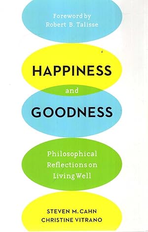 Imagen del vendedor de Happiness and Goodness: Philosophical Reflections on Living Well a la venta por Pendleburys - the bookshop in the hills