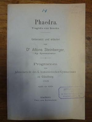 Bild des Verkufers fr Phaedra - Tragdie von Seneka - bersetzt und historisch-kritisch errtert, Programm zum Jahresbericht des Kniglichen humanistischen Gymnasiums zu Gnzburg - 1909, zum Verkauf von Antiquariat Orban & Streu GbR