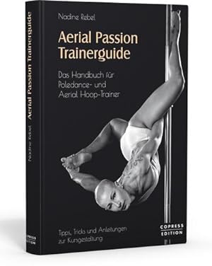 Immagine del venditore per Aerial Passion Trainerguide : Das Handbuch fr Poledance- und Aerial Hoop-Trainer venduto da AHA-BUCH GmbH