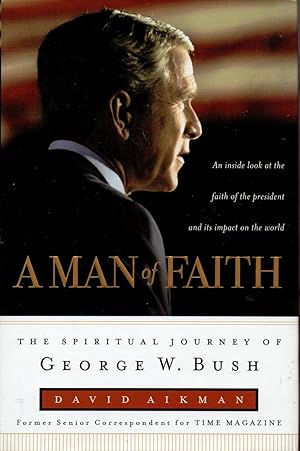 Seller image for A Man of Faith: The Spiritual Journey of George W. Bush for sale by Warren Hahn