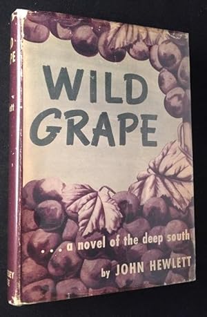 Wild Grape. a novel of the deep south (FIRST PRINTING IN DJ)