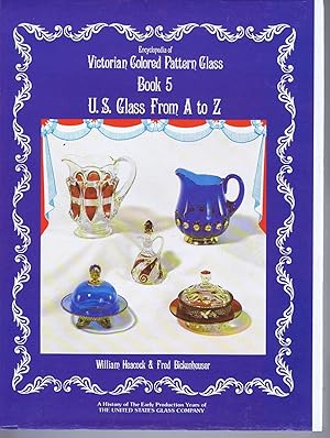 Image du vendeur pour U.S. Glass From A to Z (Encyclopedia of Victorian Colored Pattern Glass Book 5) mis en vente par Lazy Letters Books