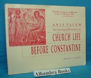 Ante Pacem : Archaeological Evidence of Church Life Before Constantine