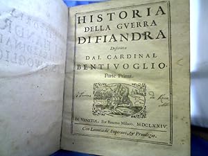 Historia della Guera Di Fiandra descritta dal Cardinal Bentivoglio.Parte Prima (Seconda e Terza)
