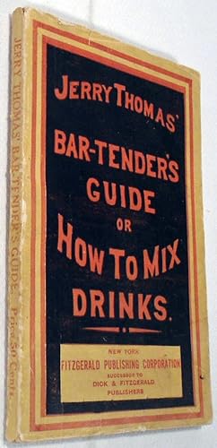 Immagine del venditore per The Bar-Tender's [Bartenders] Guide; or, How to Mix All Kinds of Plain and Fancy Drinks venduto da Babylon Revisited Rare Books