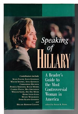 Immagine del venditore per SPEAKING OF HILLARY: A Reader's Guide to the Most Controversial Woman in America. venduto da Bookfever, IOBA  (Volk & Iiams)