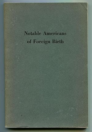 Seller image for Notable Americans of Foreign Birth for sale by Book Happy Booksellers