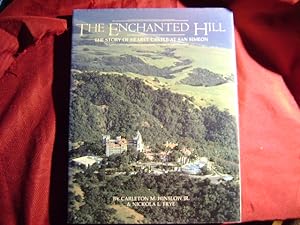 Imagen del vendedor de The Enchanted Hill. The Story of Hearst Castle at San Simeon. a la venta por BookMine
