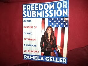 Seller image for Freedom or Submission. On the Dangers of Islamic Extremism & American Complacency. for sale by BookMine