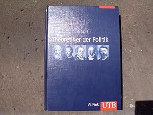 Seller image for Theoretiker der Politik. Von Platon bis Habermas unter Mitarbeit von Thomas Kreihe und Mateus Stachura. (= Reihe: UTB 8252). for sale by Versandantiquariat Abendstunde