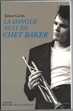 La Longue nuit de Chet Baker. Traduit de l'américain par Franck Médioni et Alexandra Tubiana.