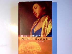 Bild des Verkufers fr Wintervogel : Roman. Sheri Holman. Aus dem Amerikan. von Edith Walter zum Verkauf von Antiquariat Buchhandel Daniel Viertel