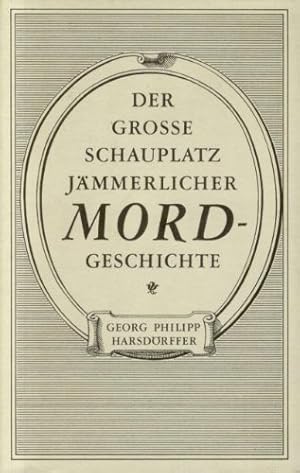 Bild des Verkufers fr Der grosse Schauplatz jmmerlicher Mordgeschichte. Ausgew. u. hrsg. von Waltraud u. Matthias Woeller zum Verkauf von Antiquariat Buchhandel Daniel Viertel