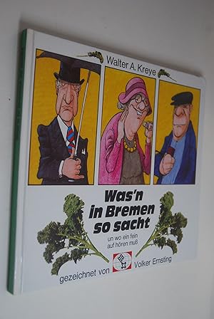 Was`n in Bremen so sacht un wo ein fein auf hören muß!: (Wie man hier spricht, und worauf man zu ...