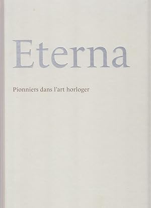 Seller image for ETERNA Pionniers dans l'art horloger for sale by CANO